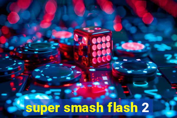 super smash flash 2